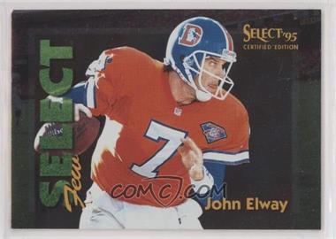 1995 Select Certified Edition - Select Few - Mirror #13 - John Elway /1028