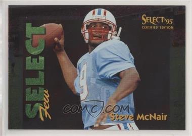 1995 Select Certified Edition - Select Few - Mirror #17 - Steve McNair /1028