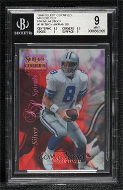 1996 Select Certified Edition - [Base] - Mirror Red Premium Stock #116 - Troy Aikman [BGS 9 MINT]