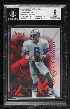1996 Select Certified Edition - [Base] - Mirror Red Premium Stock #54 - Troy Aikman [BGS 9 MINT]