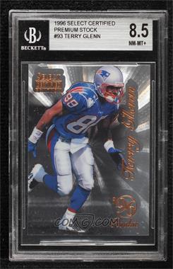 1996 Select Certified Edition - [Base] - Premium Stock #93 - Terry Glenn [BGS 8.5 NM‑MT+]