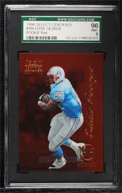 1996 Select Certified Edition - [Base] - Red #100 - Eddie George [SGC 96 MINT 9]