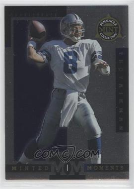 1998 Pinnacle Mint Collection - Minted Moments #11 - Troy Aikman