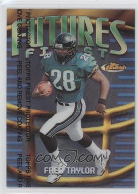 1998 Topps Finest - Future's Finest - Refractor #F16 - Fred Taylor /75