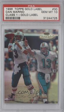 1998 Topps Gold Label - [Base] - Class 1 #30 - Dan Marino [PSA 10 GEM MT]