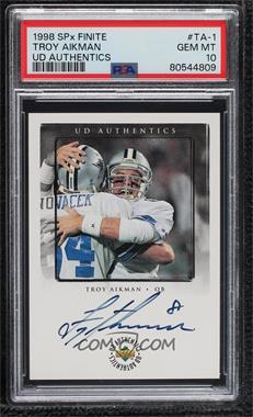 1998 Upper Deck SPx Finite - UD Authentics Autographs #TA-1 - Troy Aikman [PSA 10 GEM MT]