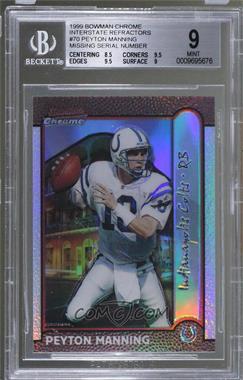 1999 Bowman Chrome - [Base] - Interstate Refractors Missing Serial Number #70 - Peyton Manning [BGS 9 MINT]