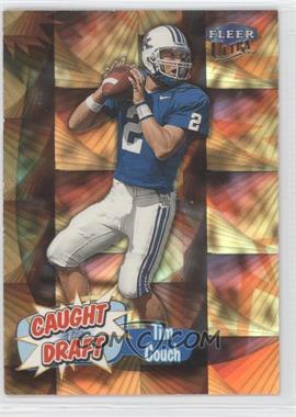 1999 Fleer Ultra - Caught in the Draft #2CD - Tim Couch