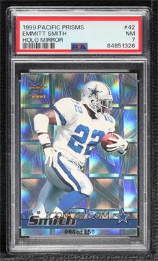 1999 Pacific Prism - [Base] - Holographic Mirror #42 - Emmitt Smith /150 [PSA 7 NM]