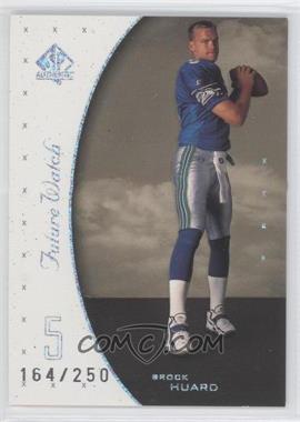 1999 SP Authentic - [Base] - Excitement #100 - Brock Huard /250