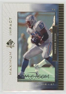 1999 SP Authentic - Maximum Impact #MI 2 - Eddie George