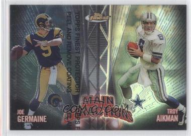 1999 Topps Finest - Main Attraction - Right Side Refractor #MA6 - Joe Germaine, Troy Aikman