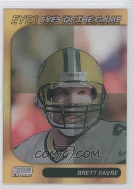 1999 Topps Stadium Club Chrome - Eyes of the Game #SCCE23 - Brett Favre