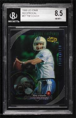 1999 UD Ionix - [Base] - Reciprocal #R61 - Tim Couch [BGS 8.5 NM‑MT+]