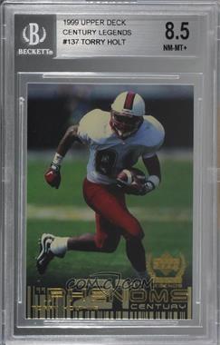 1999 Upper Deck Century Legends - [Base] #137 - Torry Holt [BGS 8.5 NM‑MT+]