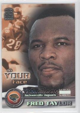 2000 Pacific Crown Royale - In Your Face - Rainbow Missing Serial Number #12 - Fred Taylor