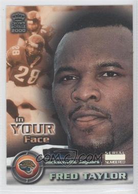 2000 Pacific Crown Royale - In Your Face - Rainbow Missing Serial Number #12 - Fred Taylor