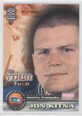 2000 Pacific Crown Royale - In Your Face - Rainbow Missing Serial Number #22 - Jon Kitna