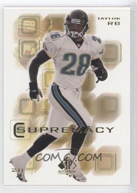 2000 SP Authentic - Supremacy #S11 - Fred Taylor