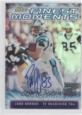 2000 Topps Finest - Finest Moments - Refractor Autographs #FM11 - Patrick Jeffers