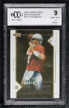 2000 Upper Deck Gold Reserve - [Base] #215 - Tom Brady /2500 [BCCG 9 Near Mint or Better]