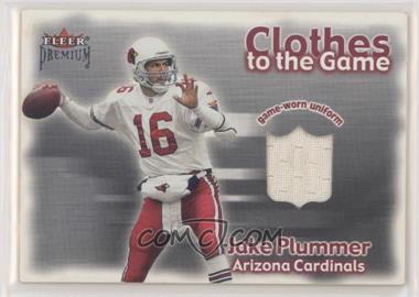 2001 Fleer Premium - Clothes to the Game #_JAPL - Jake Plummer [Noted]