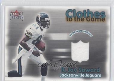 2001 Fleer Premium - Clothes to the Game #_RJSO - R. Jay Soward