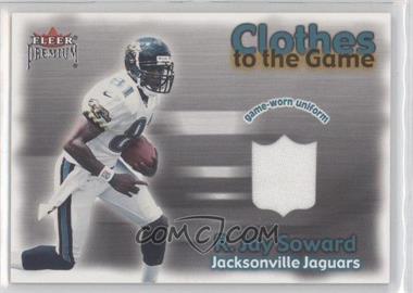 2001 Fleer Premium - Clothes to the Game #_RJSO - R. Jay Soward