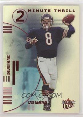 2001 Fleer Ultra - 2 Minute Thrill #7 TT - Cade McNown