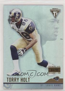 2001 Pacific Private Stock Titanium - [Base] - Premiere Date #114 - Torry Holt /99 [Noted]