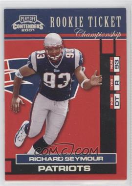 2001 Playoff Contenders - [Base] - Championship Ticket #168 - Rookie Ticket - Richard Seymour /100