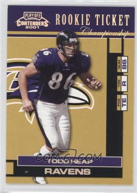 2001 Playoff Contenders - [Base] - Championship Ticket #179 - Rookie Ticket - Todd Heap /100