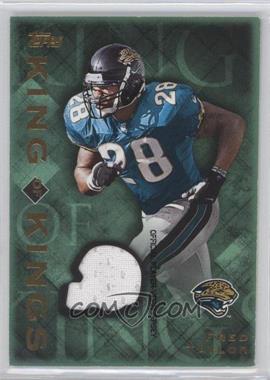2001 Topps - King of Kings Jerseys #K-FT - Fred Taylor