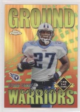 2001 Topps Chrome - Own The Game Refractor #GW5 - Eddie George [EX to NM]