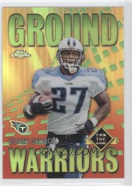 2001 Topps Chrome - Own The Game Refractor #GW5 - Eddie George