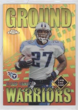 2001 Topps Chrome - Own The Game Refractor #GW5 - Eddie George