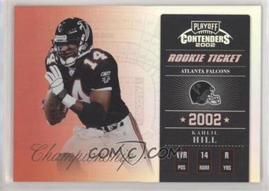2002 Playoff Contenders - [Base] - Championship Ticket #147 - Rookie Ticket - Kahlil Hill /50