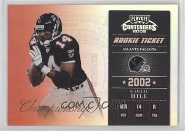 2002 Playoff Contenders - [Base] - Championship Ticket #147 - Rookie Ticket - Kahlil Hill /50