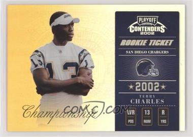 2002 Playoff Contenders - [Base] - Championship Ticket #172 - Rookie Ticket - Terry Charles /50