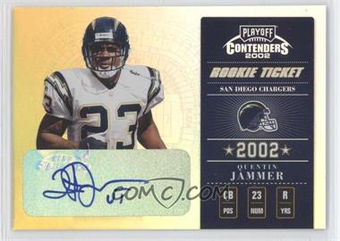 2002 Playoff Contenders - [Base] #162 - Rookie Ticket - Quentin Jammer /300