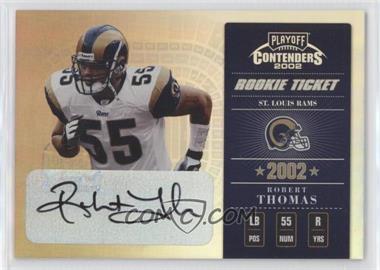 2002 Playoff Contenders - [Base] #165 - Rookie Ticket - Robert W. Thomas /460