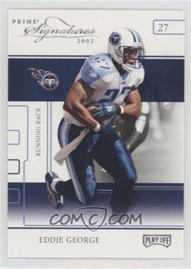 2002 Playoff Prime Signatures - [Base] #50 - Eddie George