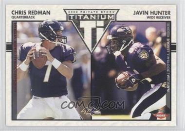 2002 Private Stock Titanium - [Base] - Red #108 - Chris Redman, Javin Hunter /275