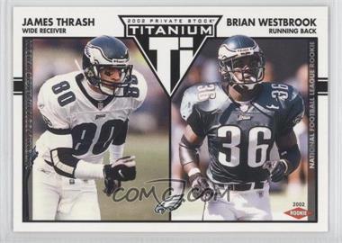 2002 Private Stock Titanium - [Base] - Retail #156 - James Thrash, Brian Westbrook