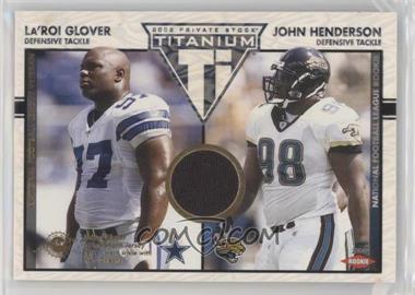 2002 Private Stock Titanium - [Base] #123 - La'Roi Glover, John Henderson /1100