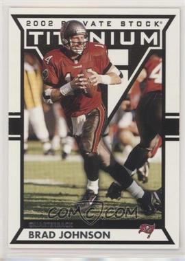 2002 Private Stock Titanium - [Base] #91 - Brad Johnson /100