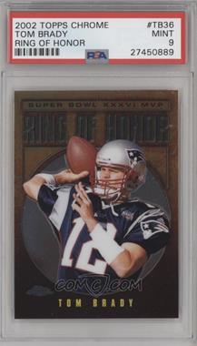 2002 Topps Chrome - Ring of Honor #TB36 - Tom Brady [PSA 9 MINT]