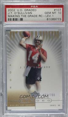 2002 Upper Deck Graded - [Base] #107 - Making the Grade - J.T. O'Sullivan /700 [PSA 10 GEM MT]