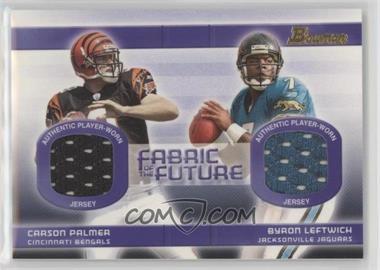 2003 Bowman - Fabric of the Future Doubles #FAD-PL - Carson Palmer, Byron Leftwich /50
