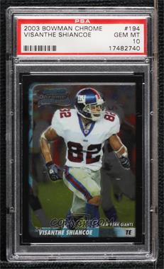 2003 Bowman Chrome - [Base] #194 - Visanthe Shiancoe [PSA 10 GEM MT]